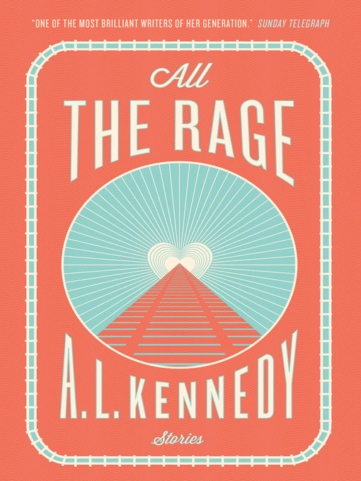 Title details for All the Rage by A.L. Kennedy - Available